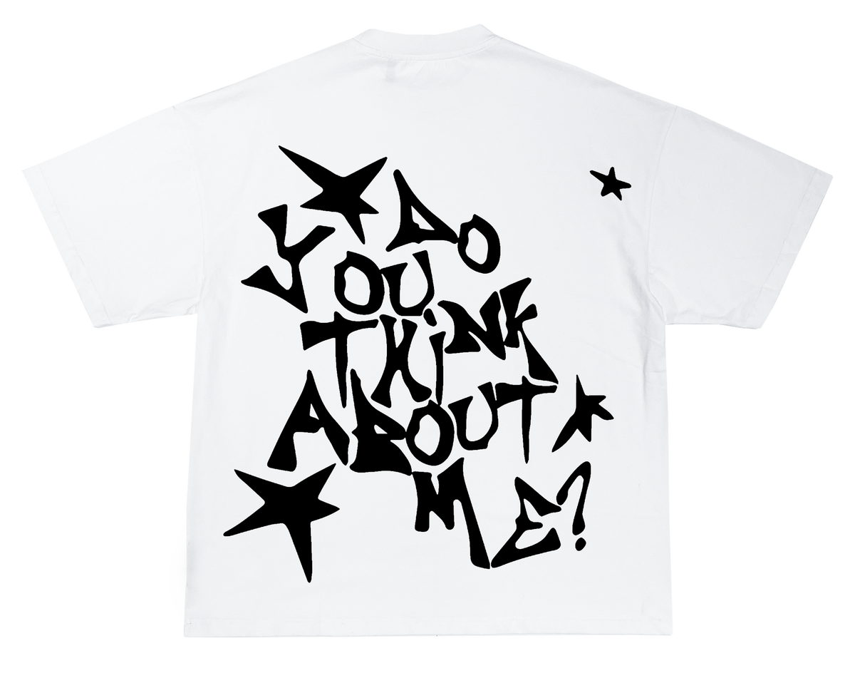 Do You Think About Me? Tee